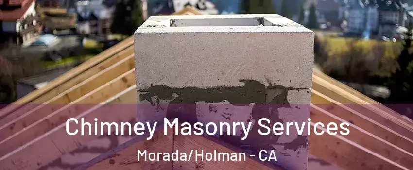 Chimney Masonry Services Morada/Holman - CA