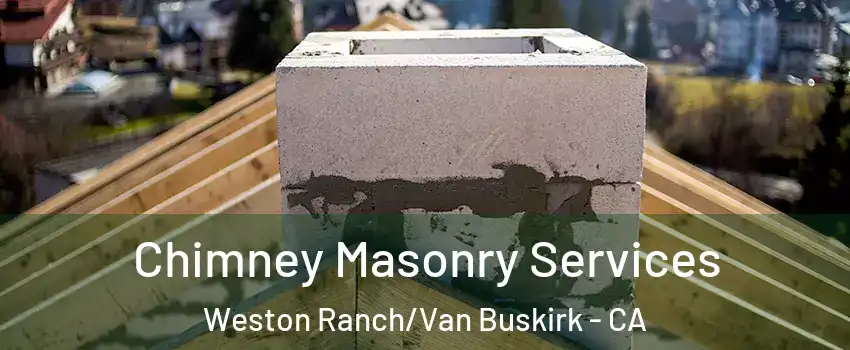 Chimney Masonry Services Weston Ranch/Van Buskirk - CA