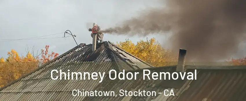 Chimney Odor Removal Chinatown, Stockton - CA