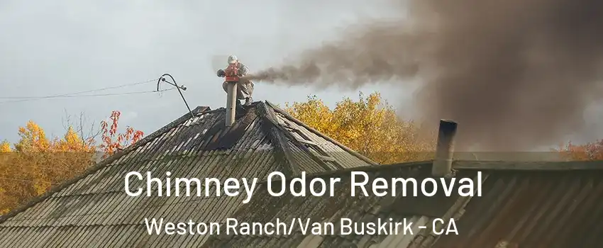 Chimney Odor Removal Weston Ranch/Van Buskirk - CA