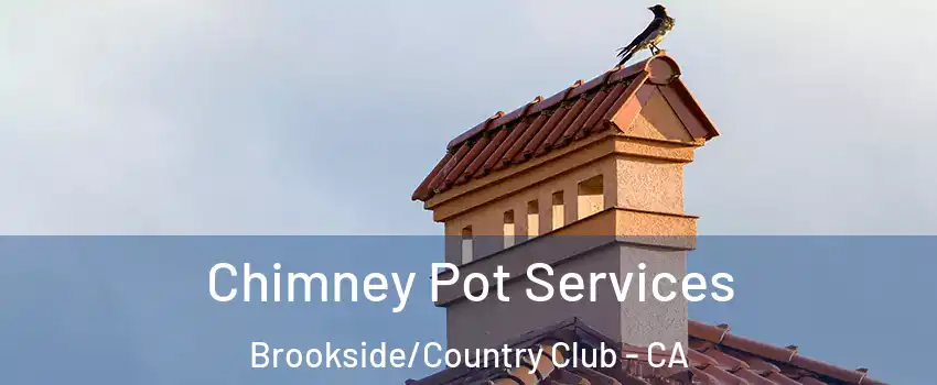 Chimney Pot Services Brookside/Country Club - CA