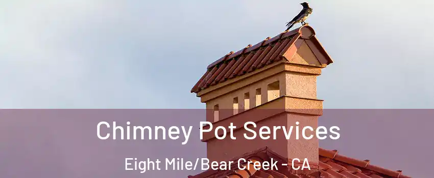 Chimney Pot Services Eight Mile/Bear Creek - CA