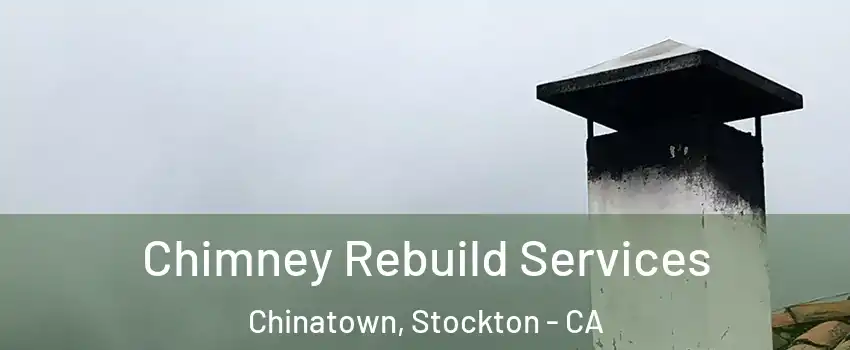Chimney Rebuild Services Chinatown, Stockton - CA