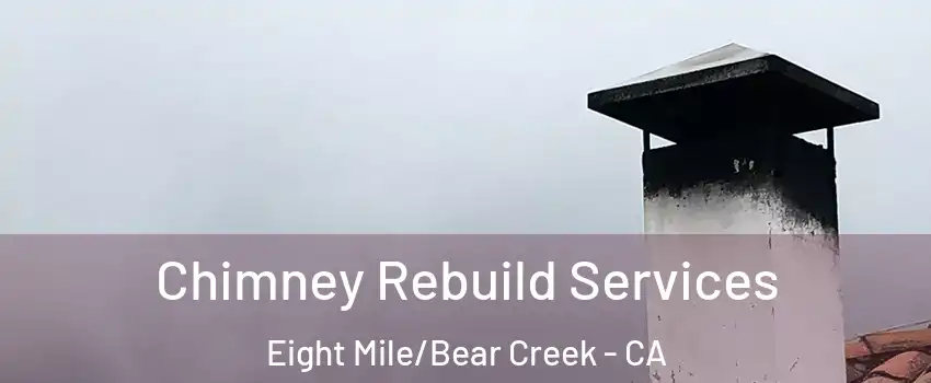 Chimney Rebuild Services Eight Mile/Bear Creek - CA