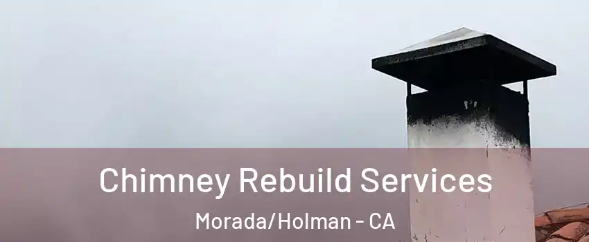 Chimney Rebuild Services Morada/Holman - CA