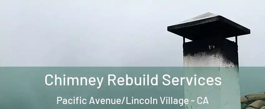 Chimney Rebuild Services Pacific Avenue/Lincoln Village - CA