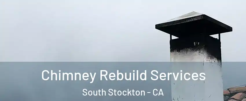 Chimney Rebuild Services South Stockton - CA