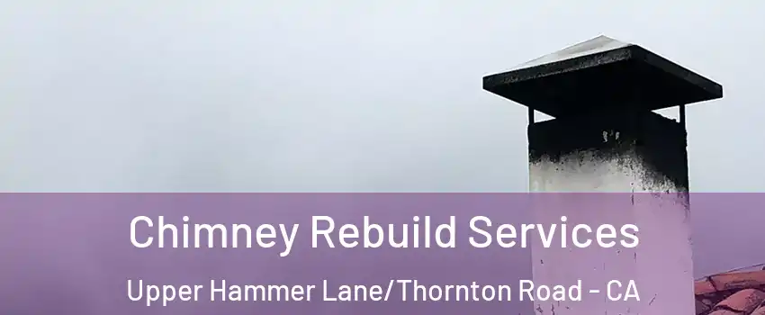 Chimney Rebuild Services Upper Hammer Lane/Thornton Road - CA