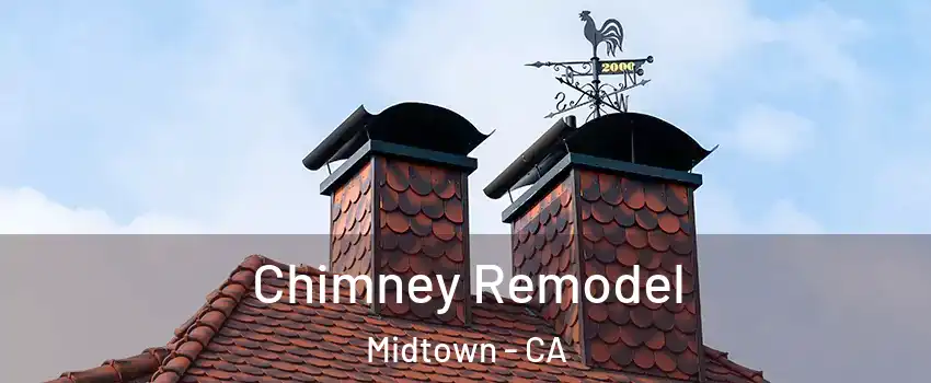 Chimney Remodel Midtown - CA