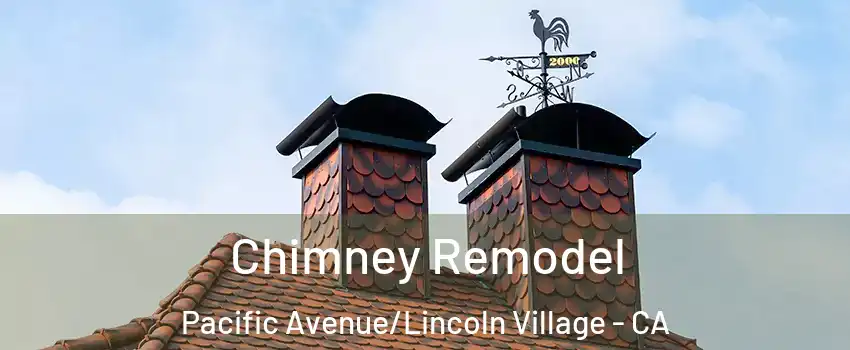 Chimney Remodel Pacific Avenue/Lincoln Village - CA
