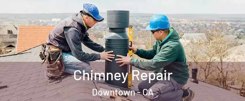 Chimney Repair Downtown - CA