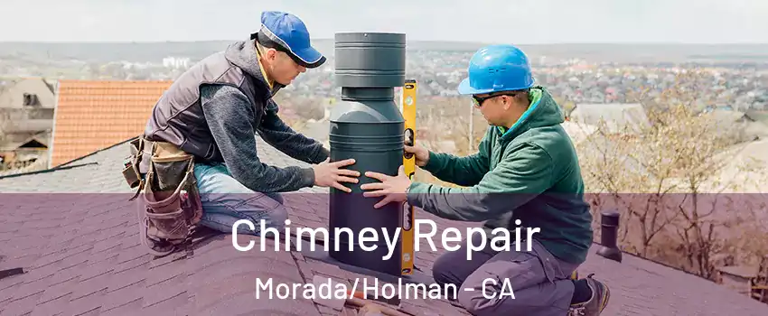 Chimney Repair Morada/Holman - CA