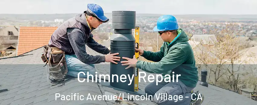 Chimney Repair Pacific Avenue/Lincoln Village - CA