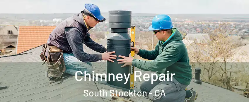 Chimney Repair South Stockton - CA