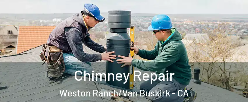 Chimney Repair Weston Ranch/Van Buskirk - CA
