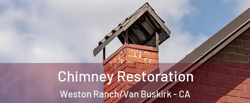 Chimney Restoration Weston Ranch/Van Buskirk - CA
