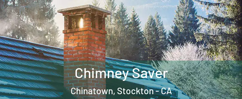Chimney Saver Chinatown, Stockton - CA