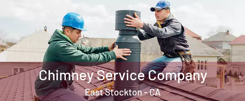 Chimney Service Company East Stockton - CA