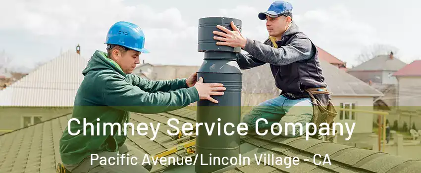 Chimney Service Company Pacific Avenue/Lincoln Village - CA