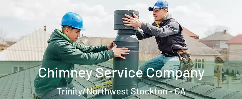Chimney Service Company Trinity/Northwest Stockton - CA