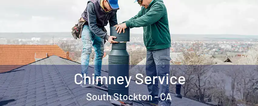 Chimney Service South Stockton - CA