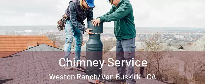 Chimney Service Weston Ranch/Van Buskirk - CA