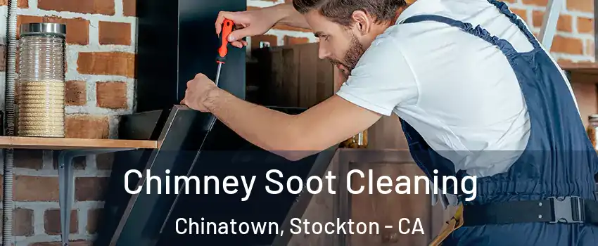 Chimney Soot Cleaning Chinatown, Stockton - CA