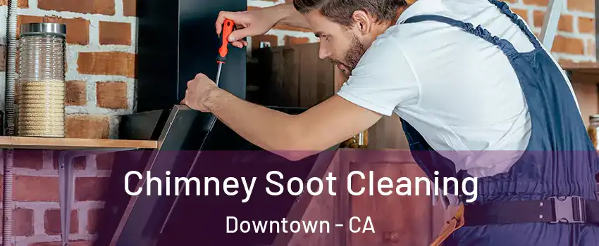 Chimney Soot Cleaning Downtown - CA