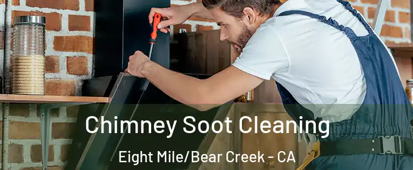 Chimney Soot Cleaning Eight Mile/Bear Creek - CA