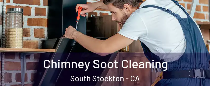 Chimney Soot Cleaning South Stockton - CA