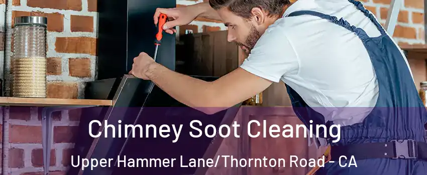 Chimney Soot Cleaning Upper Hammer Lane/Thornton Road - CA
