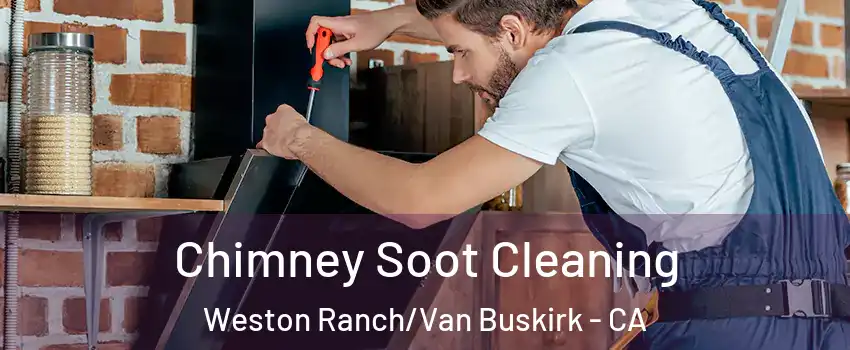 Chimney Soot Cleaning Weston Ranch/Van Buskirk - CA