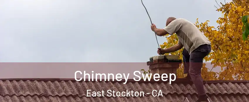 Chimney Sweep East Stockton - CA