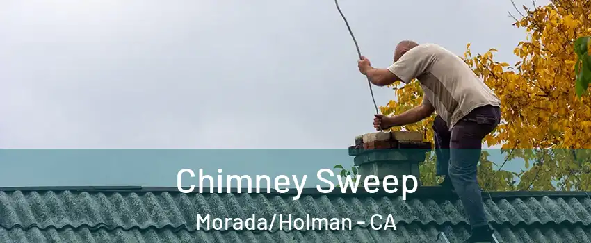 Chimney Sweep Morada/Holman - CA