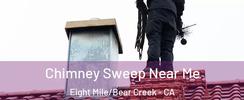 Chimney Sweep Near Me Eight Mile/Bear Creek - CA