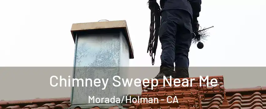 Chimney Sweep Near Me Morada/Holman - CA