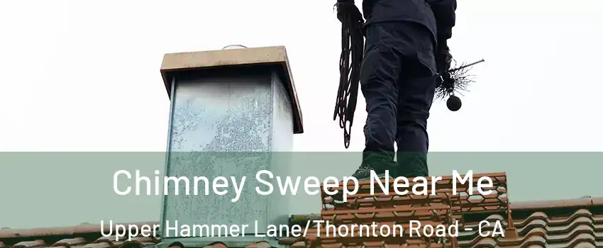 Chimney Sweep Near Me Upper Hammer Lane/Thornton Road - CA