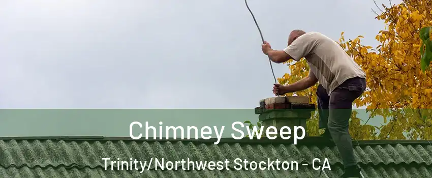 Chimney Sweep Trinity/Northwest Stockton - CA