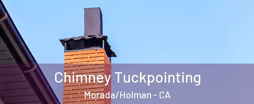Chimney Tuckpointing Morada/Holman - CA