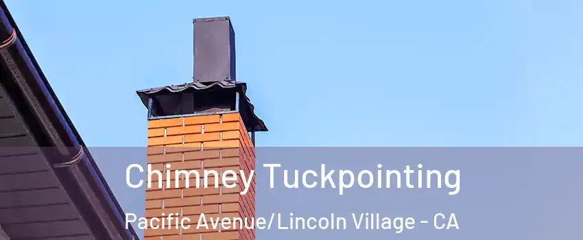 Chimney Tuckpointing Pacific Avenue/Lincoln Village - CA