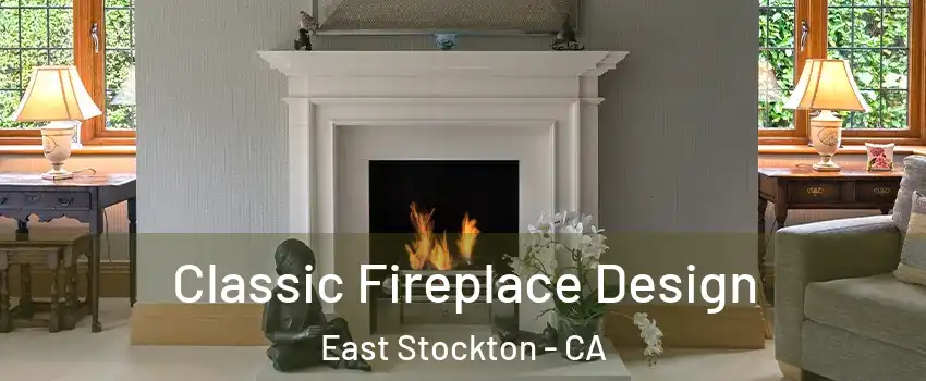 Classic Fireplace Design East Stockton - CA