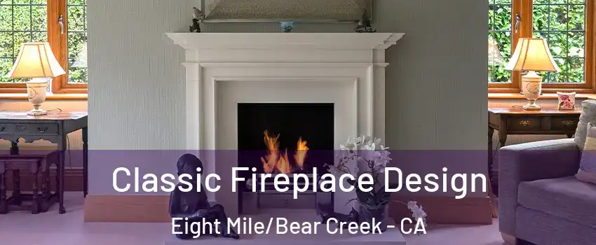 Classic Fireplace Design Eight Mile/Bear Creek - CA