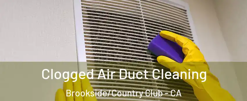 Clogged Air Duct Cleaning Brookside/Country Club - CA