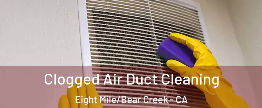 Clogged Air Duct Cleaning Eight Mile/Bear Creek - CA