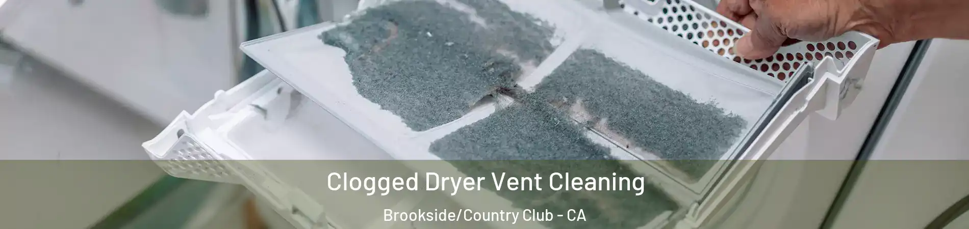 Clogged Dryer Vent Cleaning Brookside/Country Club - CA