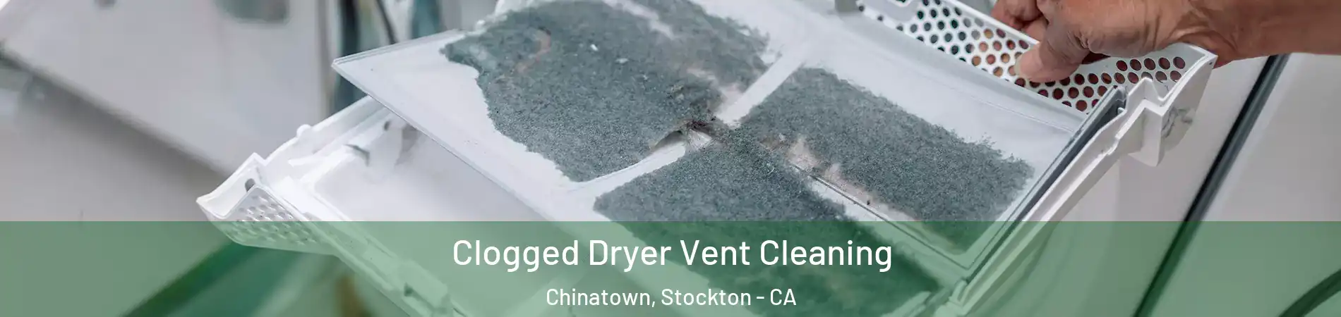 Clogged Dryer Vent Cleaning Chinatown, Stockton - CA