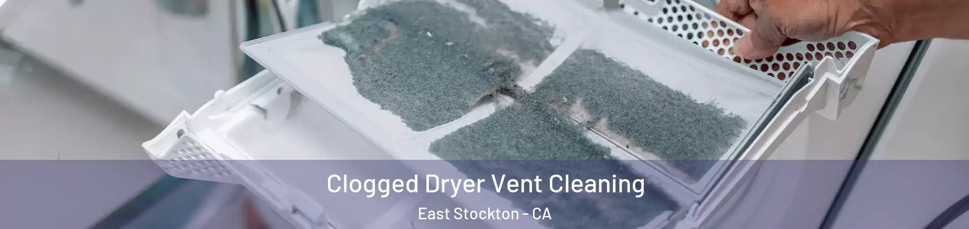 Clogged Dryer Vent Cleaning East Stockton - CA
