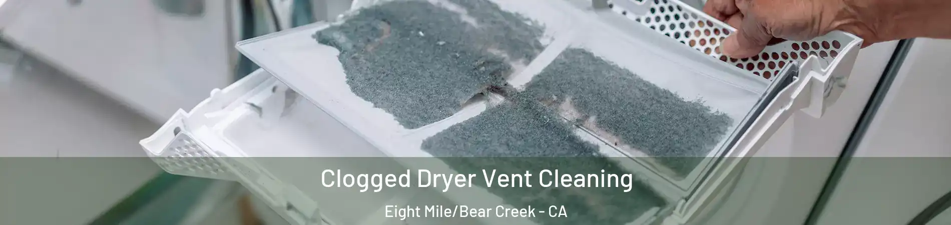 Clogged Dryer Vent Cleaning Eight Mile/Bear Creek - CA