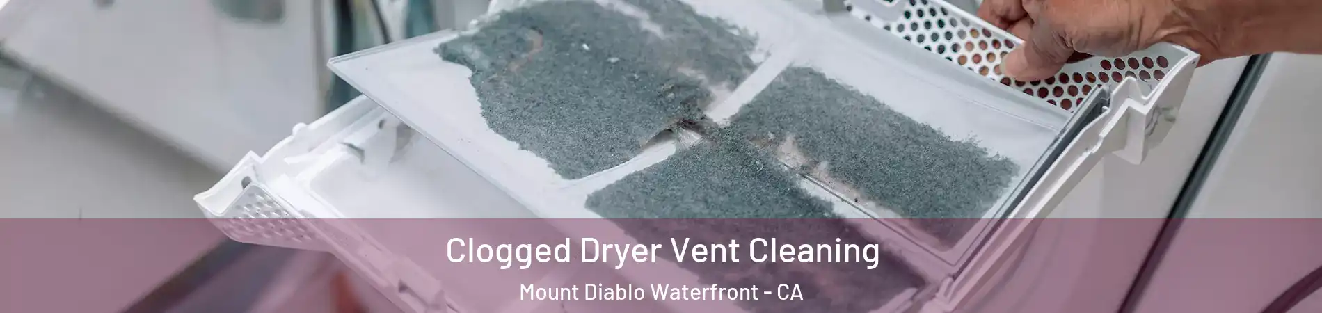 Clogged Dryer Vent Cleaning Mount Diablo Waterfront - CA