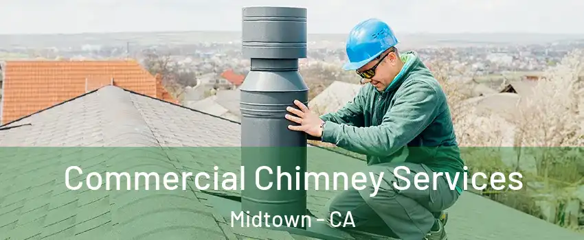 Commercial Chimney Services Midtown - CA